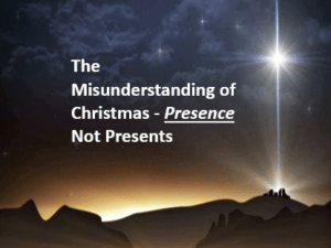 Chrismtas - PRESENCE not presents