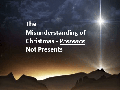 Chrismtas - PRESENCE not presents